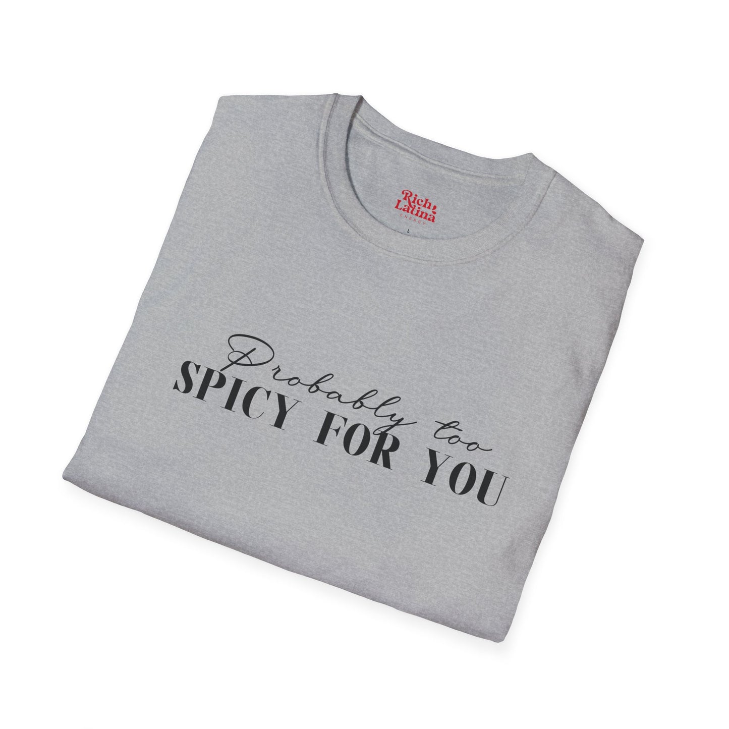 Too Spicy For You Unisex Softstyle T-Shirt