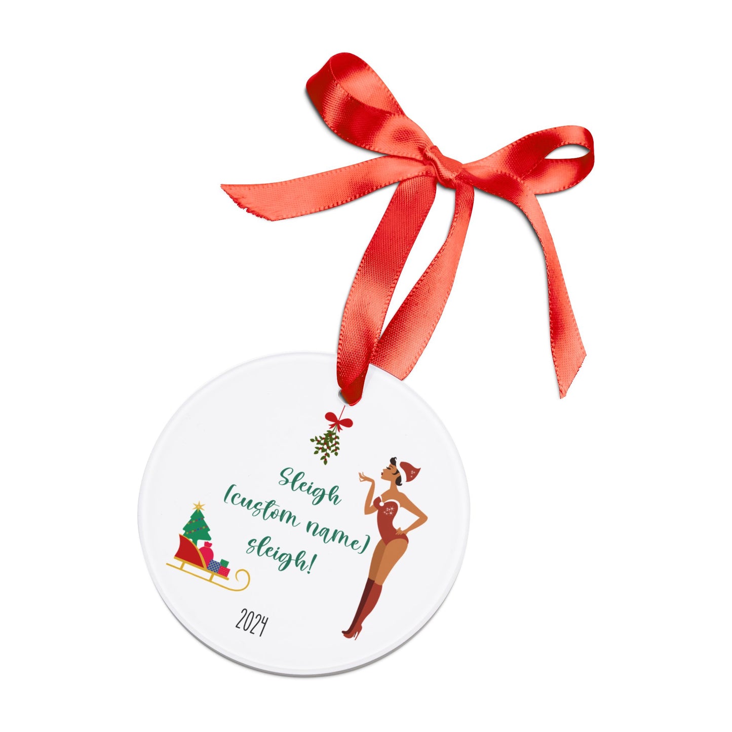 CUSTOM: Sleigh (Name) Sleigh! Flirty Mistletoe Ornament