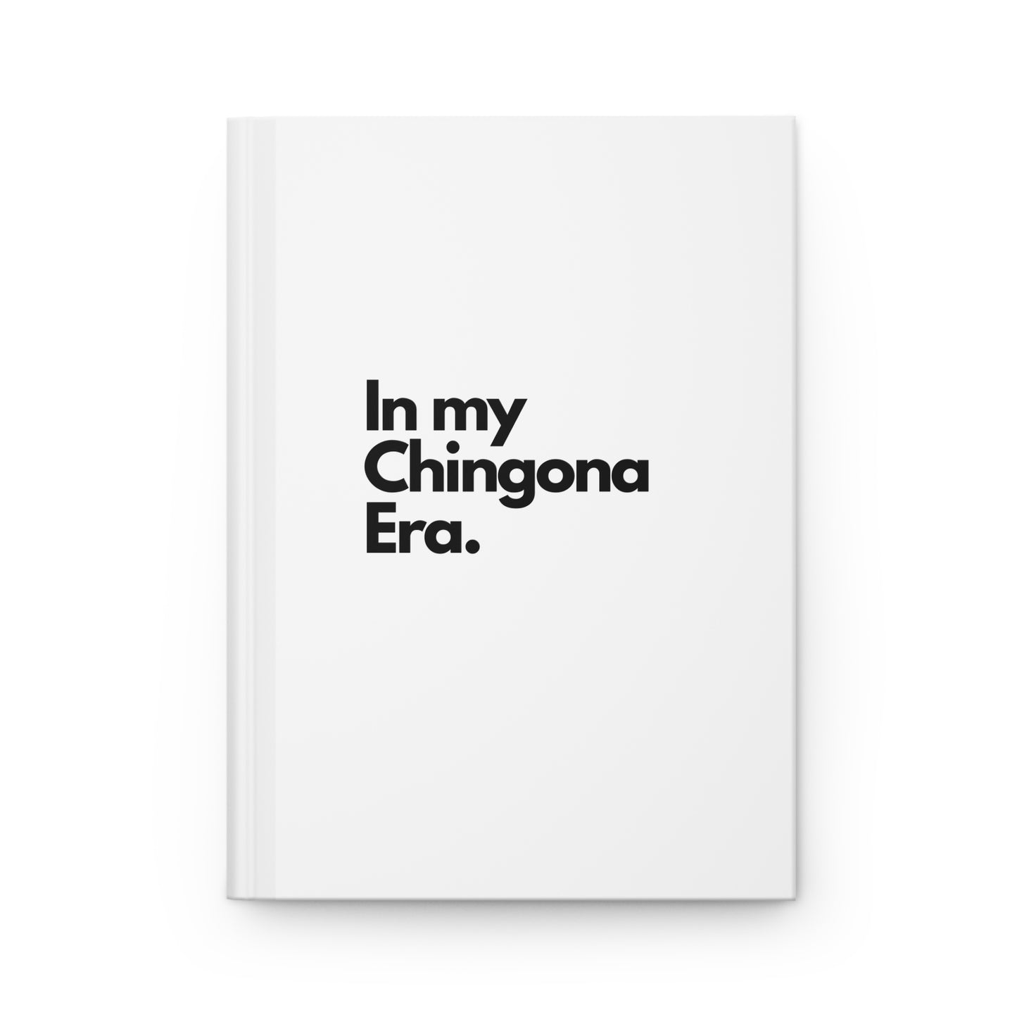 In my Chingona Era Lined Hardcover Journal