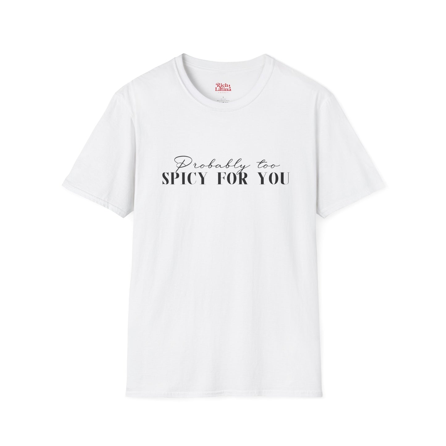 Too Spicy For You Unisex Softstyle T-Shirt