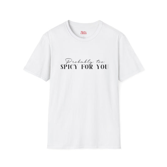 Too Spicy For You Unisex Softstyle T-Shirt