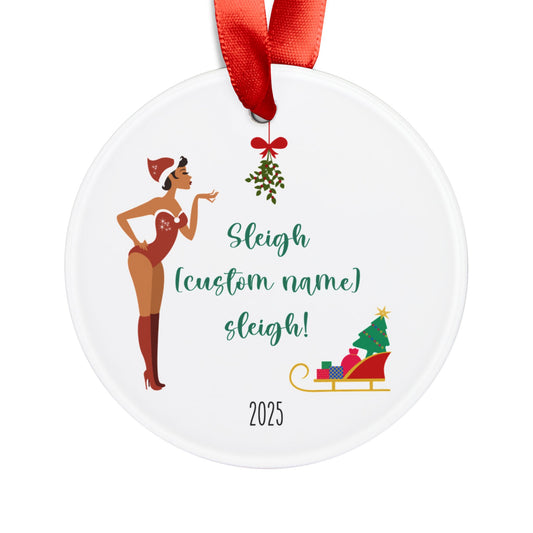 CUSTOM: Sleigh (Name) Sleigh! Flirty Mistletoe Ornament