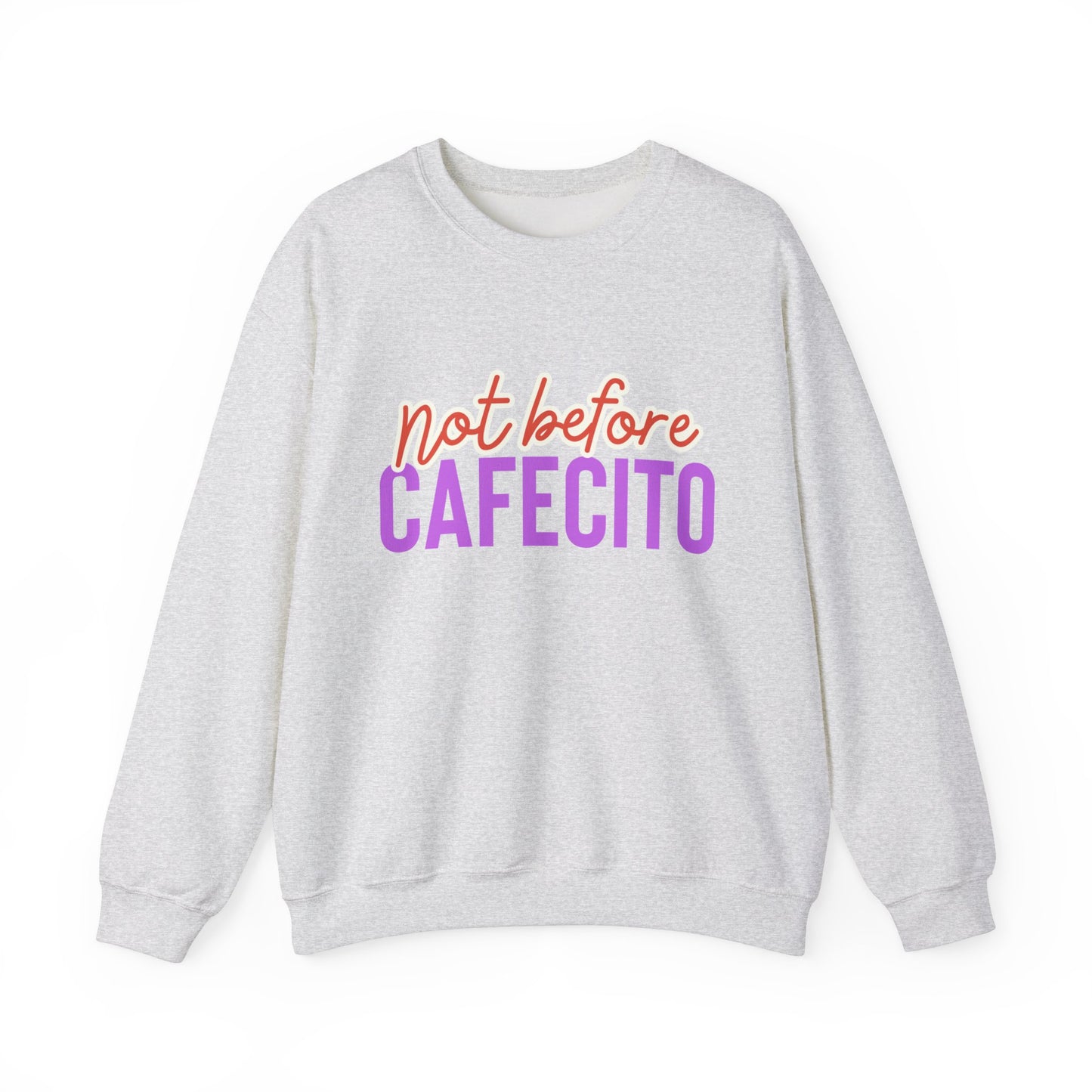 Not before cafecito Unisex Heavy Blend™ Sweatshirt