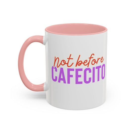 Not Before Cafecito Coffee Mug (11, 15oz)